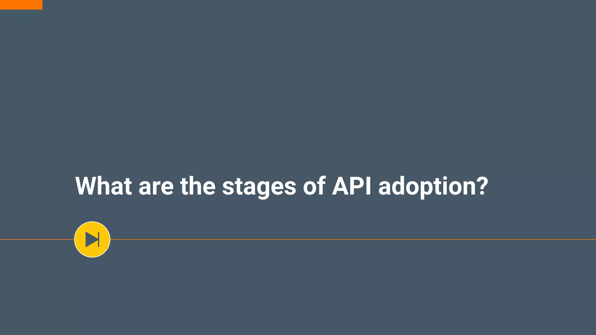 What are the stages of API adoption?
 