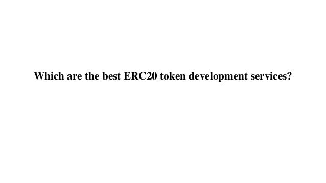 Which are the best ERC20 token development services?
 