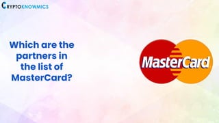 Which are the
partners in
the list of
MasterCard?
 
