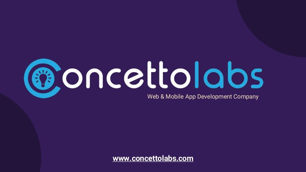 Web & Mobile App Development Company
www.concettolabs.com
 