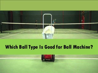 Which Ball Type Is Good for Ball Machine?
 
