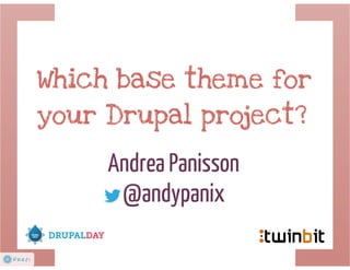 Which base theme for your Drupal project