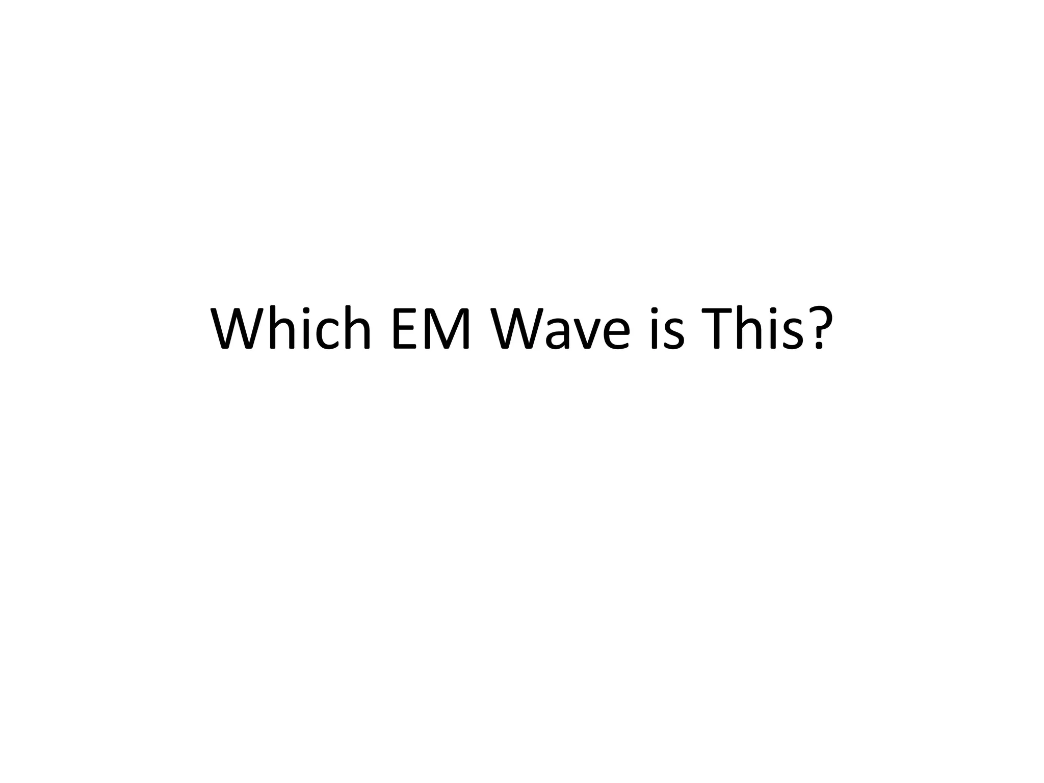 Which EM Wave is This?