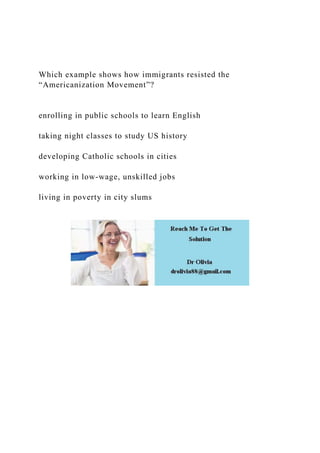 Which example shows how immigrants resisted the Americanization.docx