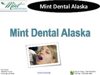 Call Us Today: 1-907-646-8670
Toll Free: 1-855-646-6468
Mint Dental
3606 Rhone Circle
Anchorage, AK 99508
Mint Dental Alaska
Dentist in Anchorage
 