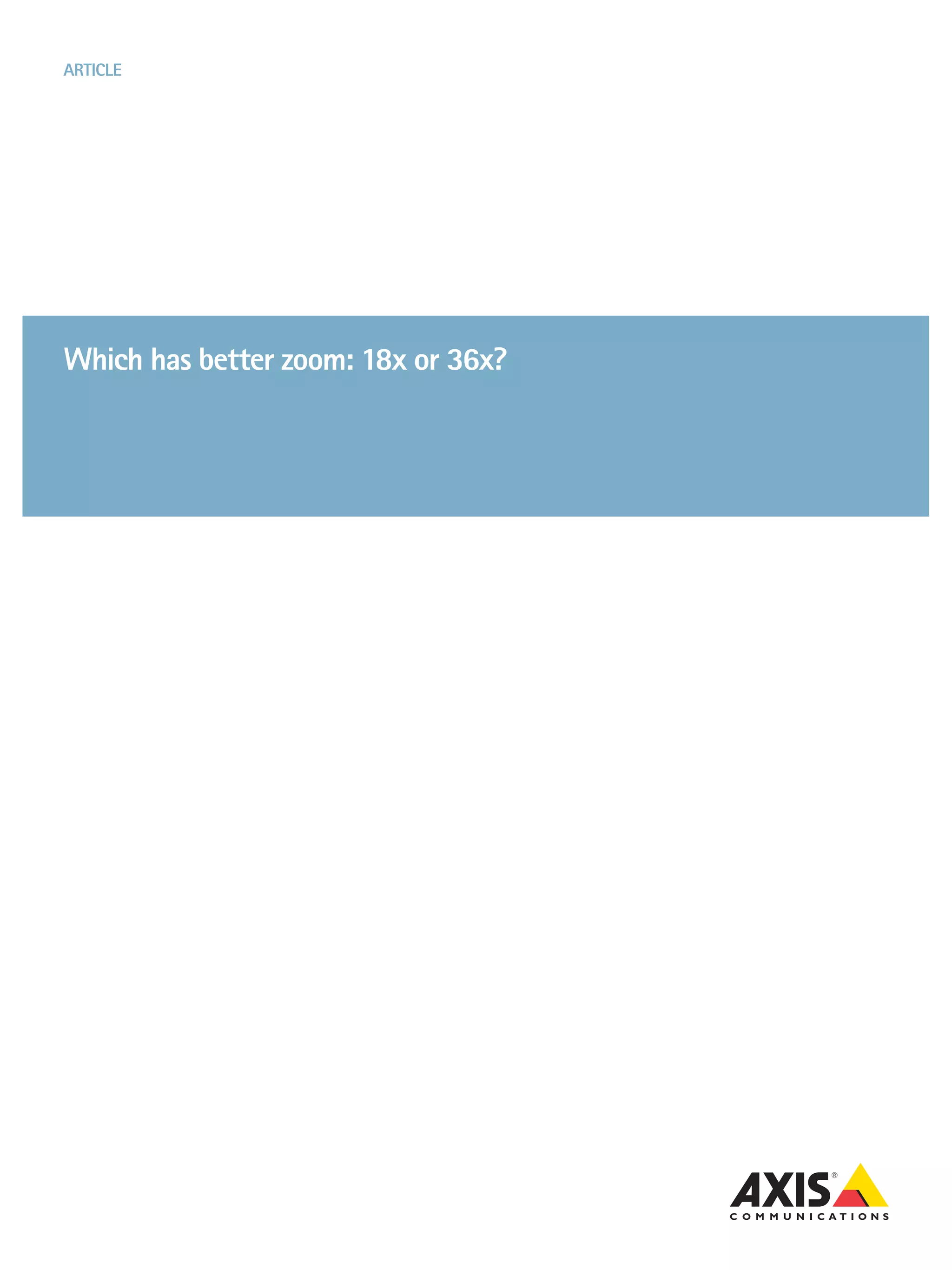 ARTICLE




Which has better zoom: 18x or 36x?
 