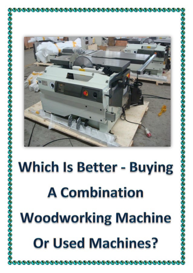 Which is better buying a combination woodworking machine 