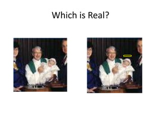 Which is Real?
 