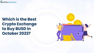 Which is the Best
Crypto Exchange
to Buy BUSD in
October 2022?
 