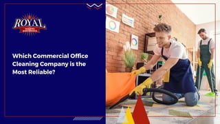 Which Commercial Office
Cleaning Company is the
Most Reliable?
 
