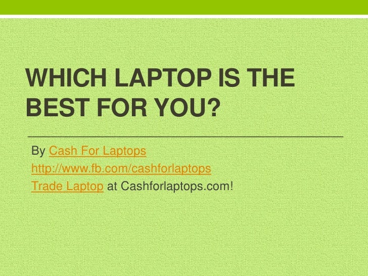 Which laptop is the best for you