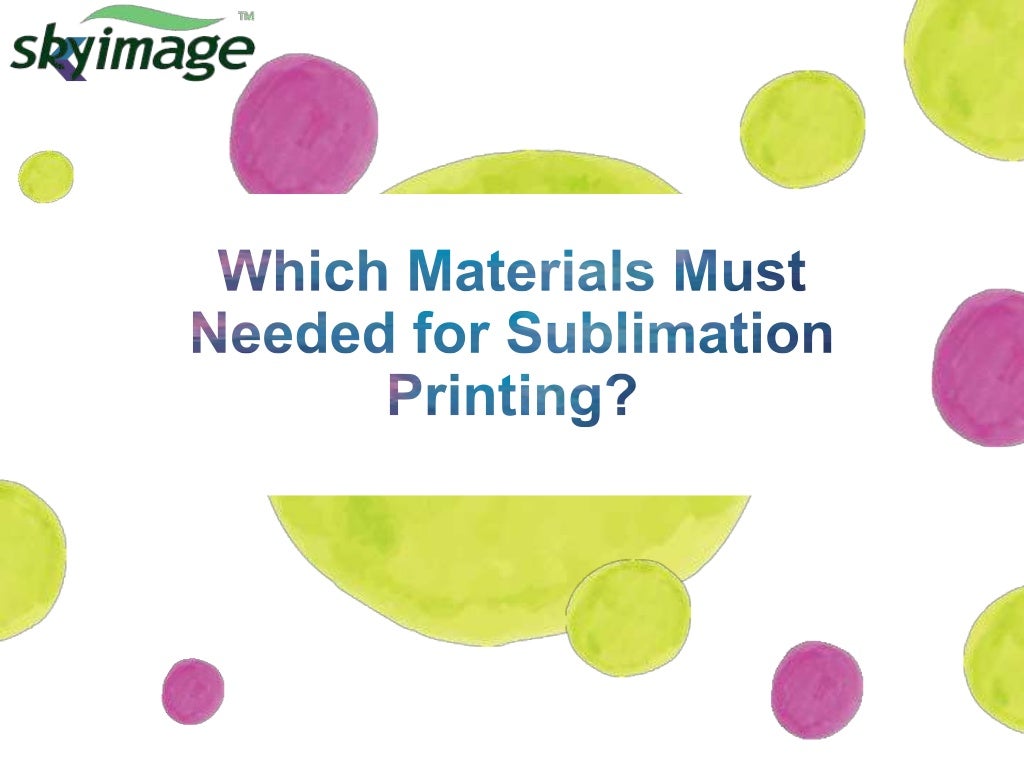 Which materials must needed for sublimation printing