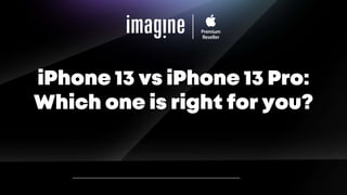 IPhone 13 And IPhone 13 Pro: Which one is right for you? | Myimaginestore