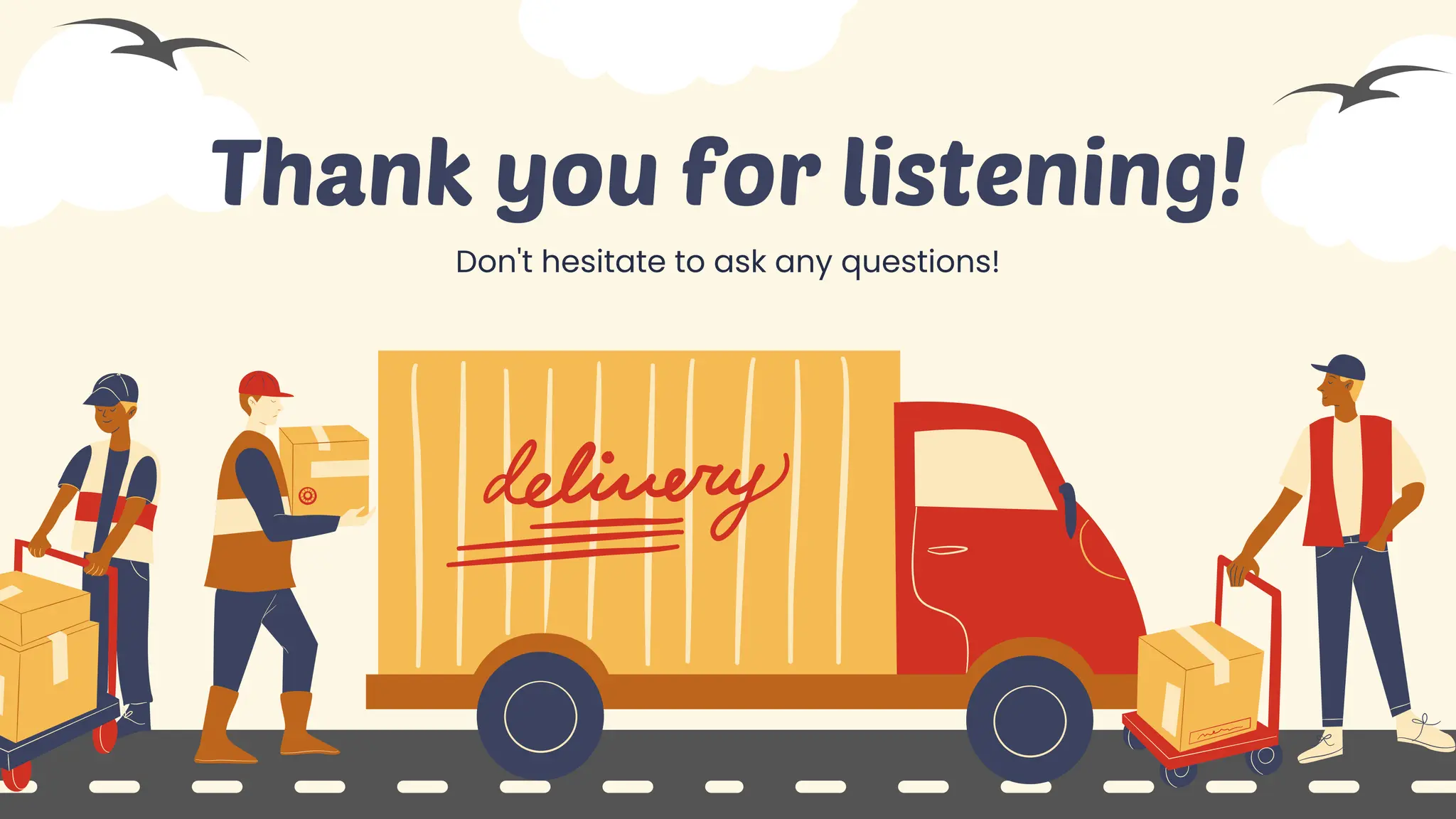 Don't hesitate to ask any questions!
Thank you for listening!
 