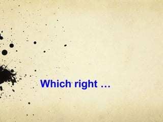 Which right …
 