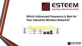 Which Unlicensed Frequency is Best for Your Industrial Wireless Network