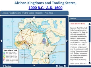 African Kingdoms and Trading States,
         1000 B.C.–A.D. 1600
 