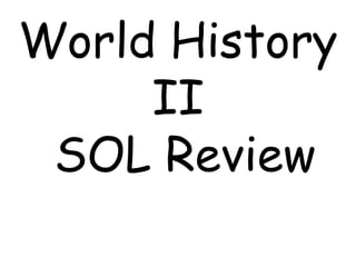 World History
II
SOL Review
 