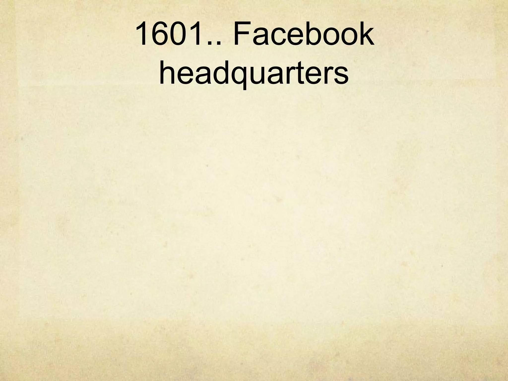 1601.. Facebook
 headquarters
 