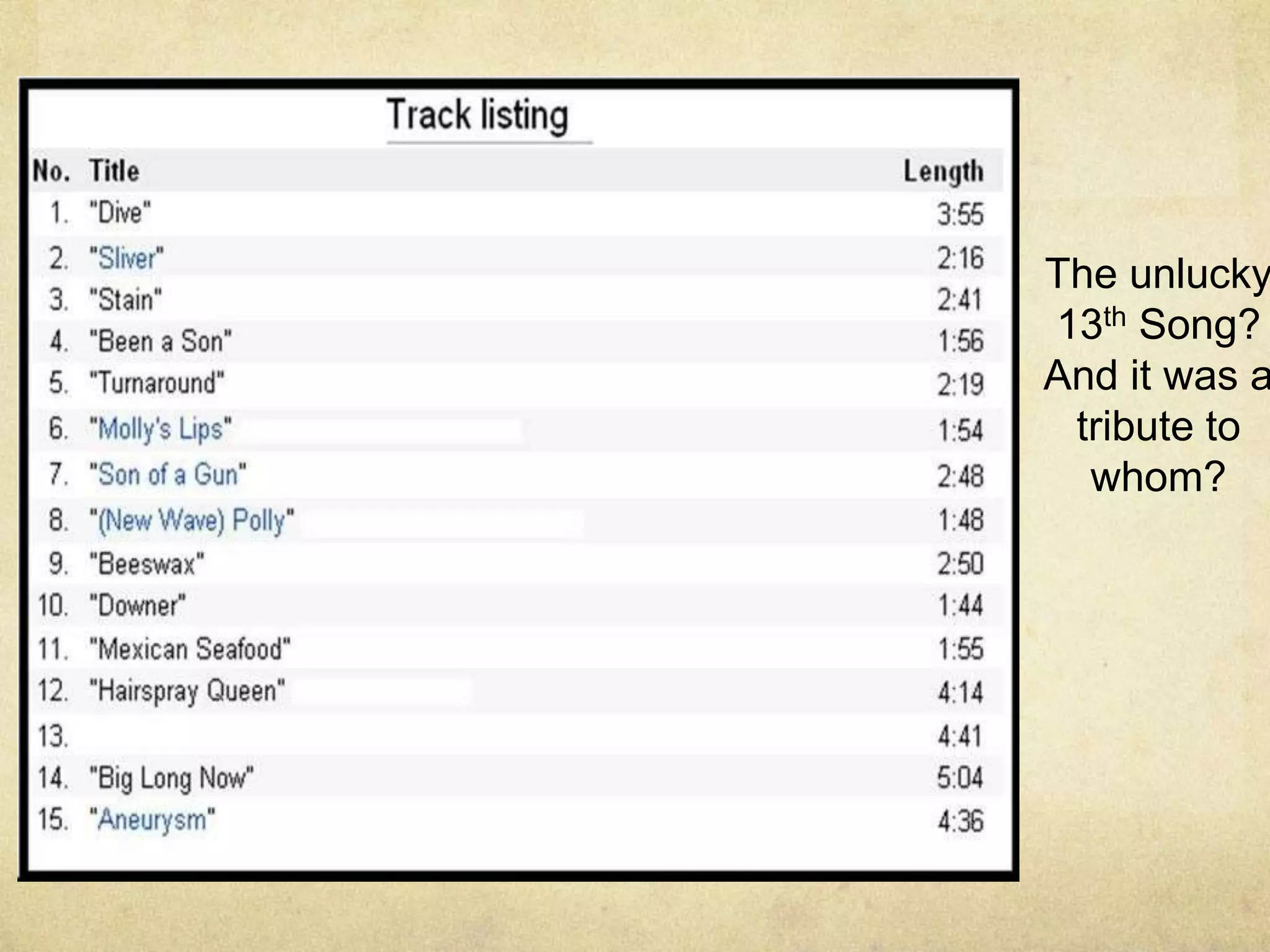 The unlucky
13th Song?
And it was a
 tribute to
  whom?
 