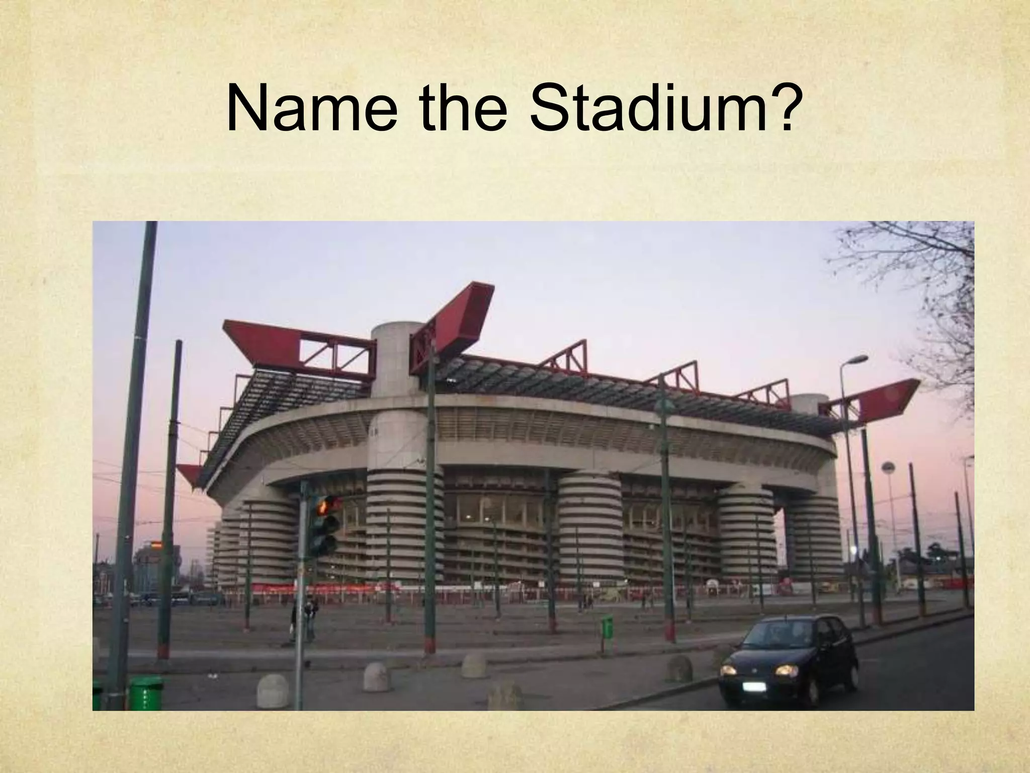 Name the Stadium?
 