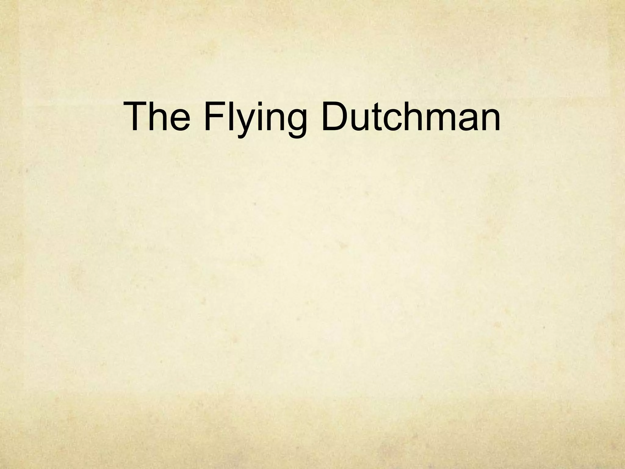 The Flying Dutchman
 