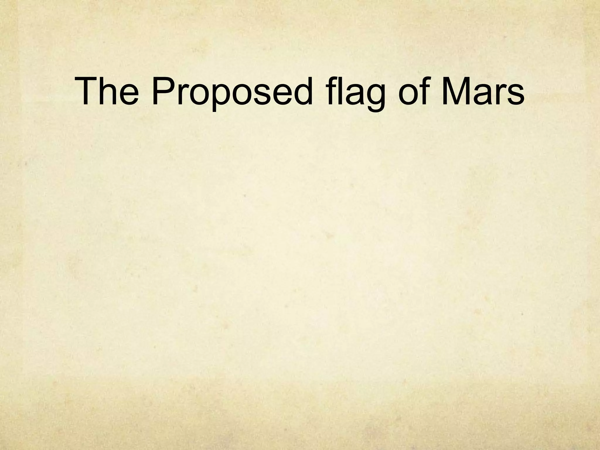 The Proposed flag of Mars
 