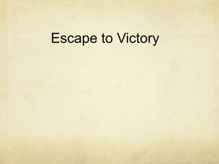 Escape to Victory
 
