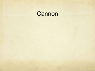 Cannon
 