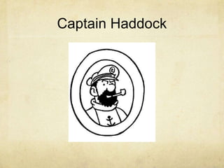 Captain Haddock
 