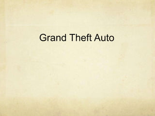 Grand Theft Auto
 