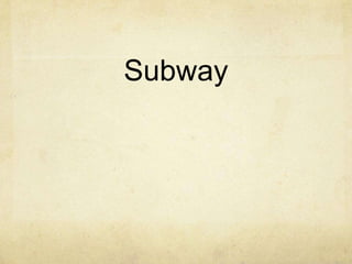 Subway
 