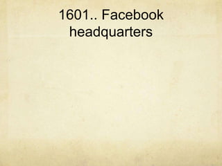 1601.. Facebook
 headquarters
 