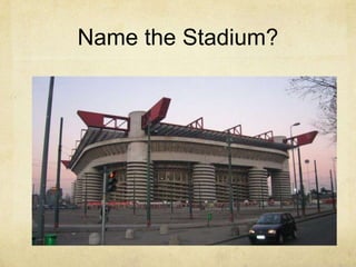 Name the Stadium?
 