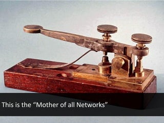 This is the “Mother of all Networks”
 