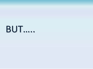 BUT…..

 