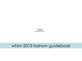 QuickTimeª and a
                    decompressor
          are needed to see this picture.




whim 2013 fashion guidebook
 
