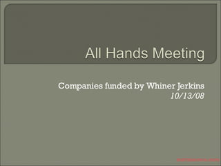 Companies funded by Whiner Jerkins 10/13/08 mattmaroon.com 