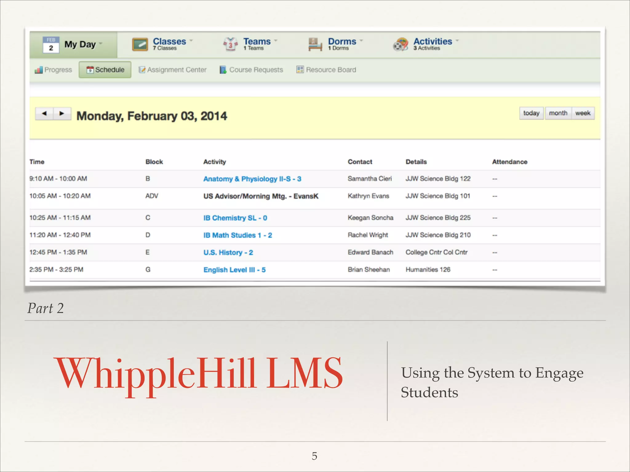 Part 2

WhippleHill LMS
5

Using the System to Engage
Students

 