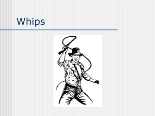 Whips
 