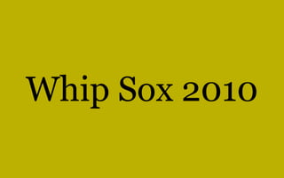 Whip sox slideshow 063010