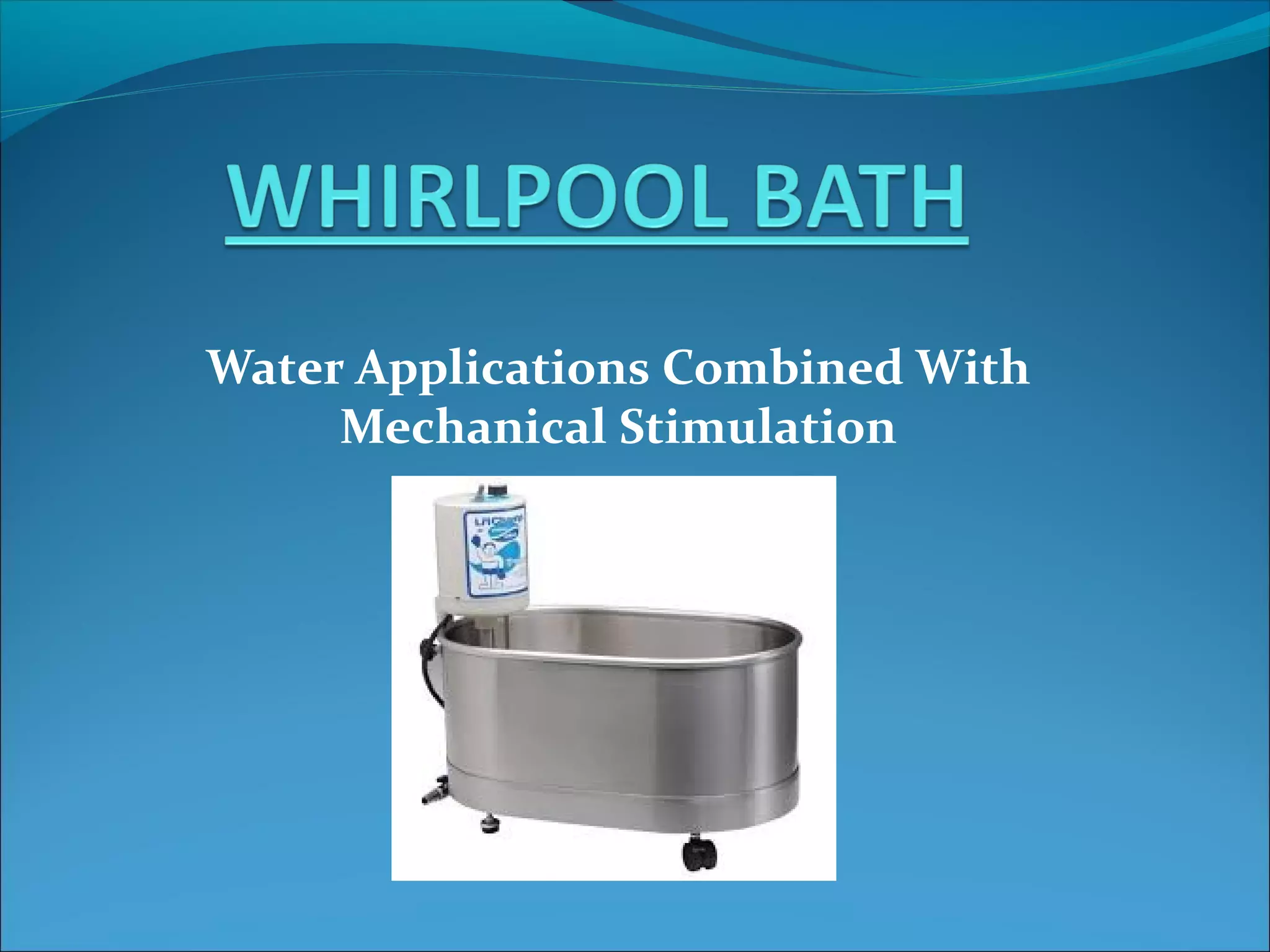 Water Applications Combined With
Mechanical Stimulation
 