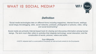 WHAT IS SOCIAL MEDIA?
Definition
“Social media technologies take on different forms including magazines, Internet forums, ...