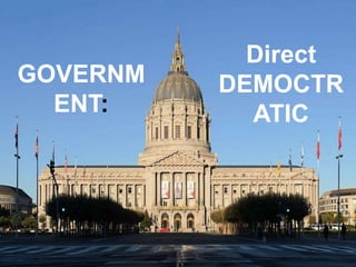 GOVERNM 
ENT: 
Direct 
DEMOCTR 
ATIC 
 
