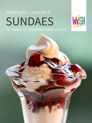Whishing for... A month of

SUNDAES

31+ recipes for this classic summer treat

 