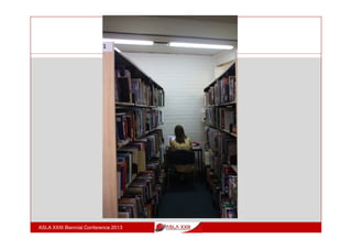 The learning power of action research in curriculum
design
ASLA XXIII Biennial Conference 2013
7
Informed
Learning Action
ResearchCurriculum
Design
Content
(What)
Experiences
(How)
 