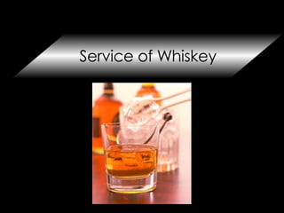 Service of Whiskey 