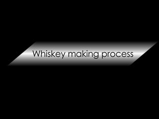 Whiskey making process 