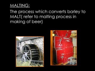 MALTING: The process which converts barley to MALT( refer to malting process in making of beer) 
