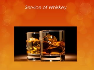 Service of Whiskey

 